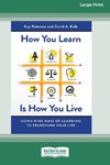 How You Learn Is How You Live