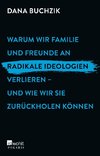 Warum wir Familie und Freunde an radikale Ideologien verlieren - und wie wir sie zurückholen können