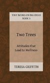 Two Trees - Attitudes that Lead to Wellness