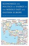 Economics and Politics of Energy in the Middle East and Eastern Europe