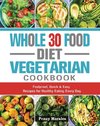 Whole 30 Food Diet Vegetarian Cookbook