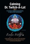 Calming Dr. Twitch-A-Lot Volume 2