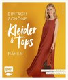 Einfach schöne Kleider und Tops nähen - aus Jersey, Webware, Samt und mehr