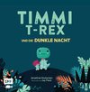 Timmi T-Rex und die dunkle Nacht