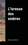 L'Ivresse des ombres