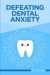 Defeating Dental Anxiety