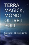 TERRA MAGICK, MONDI OLTRE I POLI