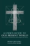 A User's Guide to Our Present World