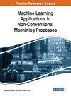 Machine Learning Applications in Non-Conventional Machining Processes