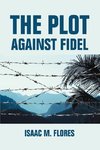 The Plot Against Fidel