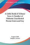 A Little Book of Tribune Verse A Number of Hitherto Uncollected Poems Grave and Gay