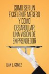 Como ser un excelente mesero y como desarollar una vision de emprendedor