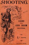 Shooting with Game and Gun Room Notes (History of Shooting Series - Shotguns)