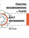 Creating Neighbourhoods and Places in the Built Environment