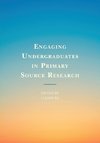 Engaging Undergraduates in Primary Source Research