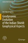 Geodynamic Evolution of the Indian Shield: Geophysical Aspects