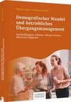 Demografischer Wandel und betriebliches Übergangsmanagement