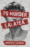 To Murder Galatea