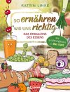 So ernähren wir uns richtig - Das Einmaleins des Essens