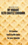 My Vibrant Keto Chaffle Cookbook