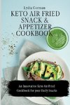 Keto Air Fried  Snack and Appetizer Cookbook