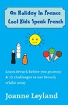 On Holiday In France Cool Kids Speak French