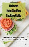 Ultimate Keto Chaffles Cooking Guide