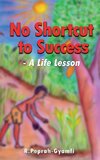 NO SHORTCUT TO SUCCESS--A Life Lesson