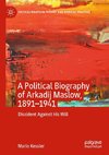 A Political Biography of Arkadij Maslow, 1891-1941