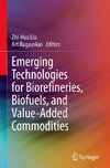 Emerging Technologies for Biorefineries, Biofuels, and Value-Added Commodities