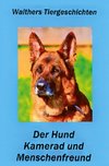 Der Hund - Kamerad und Menschenfreund