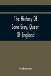 The History Of Jane Grey, Queen Of England