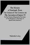 The History Of Scotland, From The Union Of The Crowns On The Accession Of James Vi. To The Throne Of England To The Union Of The Kingdoms In The Reign Of Queen Anne (Volume I)