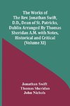 The Works Of The Rev. Jonathan Swift, D.D., Dean Of St. Patricks, Dublin Arranged By Thomas Sheridan A.M. With Notes, Historical And Critical (Volume Xi)