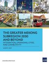 The Greater Mekong Subregion 2030 and Beyond