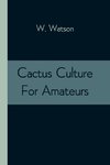 Cactus Culture For Amateurs