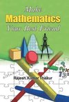 MAKE MATHEMATICS YOUR BEST FRIEND