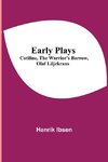 Early Plays;  Catiline, The Warrior's Barrow, Olaf Liljekrans