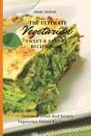 The Ultimate Vegetarian Sweet & Savory Recipe Book