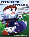 Toothtown Football American and European