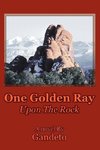 One Golden Ray Upon The Rock