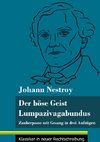 Der böse Geist Lumpazivagabundus oder Das liederliche Kleeblatt