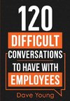 120 Difficult Conversations to Have With Employees