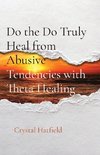 Do the Do Truly Heal from Abusive Tendencies with Theta Healing