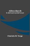 Abbeychurch; Or, Self-Control and Self-Conceit