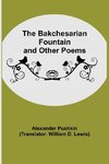 The Bakchesarian Fountain and Other Poems