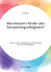 Wie meistern Kinder den Schulanfang erfolgreich? Förderung der Schulfähigkeit und Vorbeugung von Lernschwierigkeiten