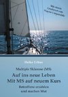 Multiple Sklerose - MS - Auf ins neue Leben - Mit MS auf neuem Kurs