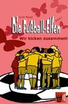 Die Fußball-Elfen, Band 1 - Wir kicken zusammen!