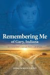 Remembering Me of Gary, Indiana